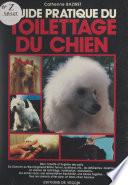 Guide pratique du toilettage du chien