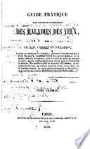 Guide pratique pour l'étude et le traitement des maladies des yeux