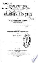 Guide pratique pour l'étude et le tratement des maladies des yeux