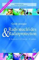 Guide pratique radionucléides et radioprotection (Nelle édition)