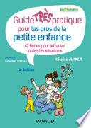 Guide TRÈS pratique pour les pros de la petite enfance - 47 fiches pour affronter toutes les situati