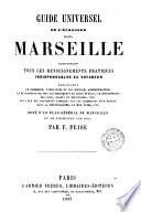 Guide universel de létranger dans Marseille contenant tous les renseignements pratiques indispensables au voyageur... orné dun plan general de Marseille