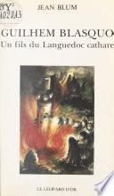 Guilhem Blasquo : un fils du Languedoc cathare