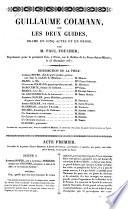 Guillaume Colmann, ou Les deux guides drame en cinq actes et en prose par m. Paul Foucher