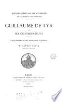 Guillaume de Tyr et ses continuateurs, texte fr., revu et annoté par P. Paris