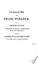 Guillaume le franc-parleur, ou Observations sur les moeurs françaises au commencement du XIXe siècle ; suite de L'Hermite de la Chaussée d'Antin