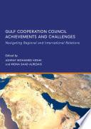 Gulf Cooperation Council Achievements and Challenges