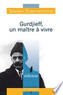 Gurdjieff, un maître à vivre