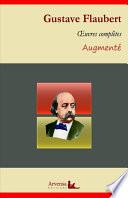 Gustave Flaubert : Oeuvres complètes – suivi d'annexes (annotées, illustrées)