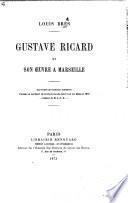 Gustave Ricard et son œuvre à Marseille. Eau-forte de Stanislas Torrents d'après le portrait de Gustave Ricard peint par lui même en 1872, etc