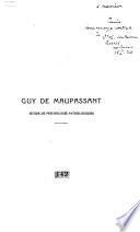 Guy de Maupassant (étude de psychologie pathologique)