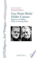 Guy-Marie Riobé, Helder Camara. Ruptures et fidélité d'hier et d'aujourd'hui