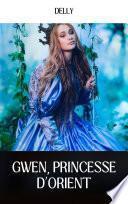 GWEN, PRINCESSE D’ORIENT