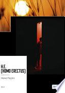 H.E. (Homo Erectus)