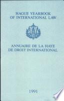 Hague Yearbook of International Law: Vol. 4: Annuaire de La Haye de Droit International 1991