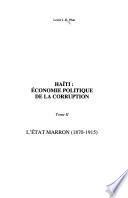 Haïti, économie politique de la corruption: L'état marron, 1870-1915