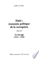 Haïti, économie politique de la corruption: Le saccage (1915-1956)