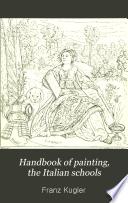 Handbook of Painting, the Italian Schools