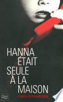 Hanna était seule à la maison