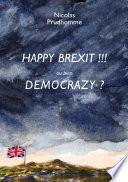 HAPPY BREXIT !!! ou bien DEMOCRAZY ?