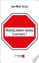 Harcèlement moral : L'antidote !