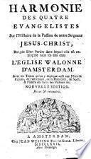 Harmonie des quatre Evangelistes sur l'histoire de la passion de Jésus-Christ, ..