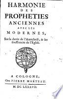 Harmonies des prophéties anciennes avec les modernes sur la durée de l'antechrist et les souffrances de l'Eglise
