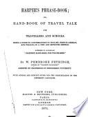 Harper's Phrase-book, Or Hand-book of Travel Talk for Travellers and Schools ...