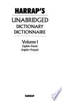 Harrap's Unabridged Dictionary/dictionnaire: English-French, anglais-français