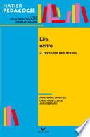 Hatier Pédagogie - Lire, écrire. Tome 2 : Produire des textes