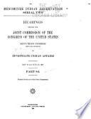 Hearings Before the Joint Commission of the Congress of the United States, Sixty-third Congress ... to Investigate Indian Affairs, Sept. 15 ... 1913 [-Dec. 16, 1914].
