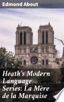 Heath's Modern Language Series: La Mère de la Marquise