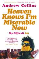 Heaven Knows I'm Miserable Now