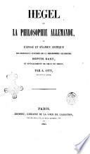 Hegel et la philosophie allemande, ou Exposé et examen critique des principaux systèmes de la philosophie allemande depuis Kant et spécialement de celui de Hegel par A. Ott
