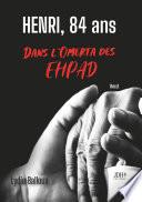 Henri, 84 ans, Dans l'Omerta des EHPAD