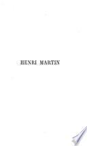 Henri Martin, sa vie - ses oeuvres - son temps, 1810-1883
