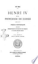 Henry 4. et la Princesse de Condé, 1609-1610 précis historique suivi de la Correspondance diplomatique de Pécquius et d⿿autres documents inédits par Paul Henrard
