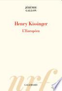 Henry Kissinger. L'Européen