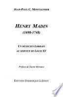 Henry Madin, 1698-1748