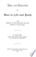 Here and hereafter, or Man in life and death