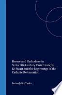 Heresy and Orthodoxy in Sixteenth Century Paris