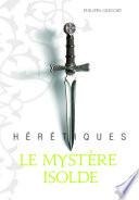 Hérétiques (Tome 1) - Le mystère Isolde