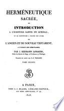 Hermeneutique sacree, ou introduction a l'ecriture sainte en general, et en particulier a chacun des livres de l' ancien et du nouveau testament ... par J. Hermann Janssens ...