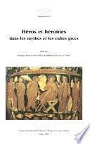 Héros et héroïnes dans les mythes et les cultes grecs