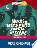 Héros et méchants s'invitent sur scène - 8-12 ans