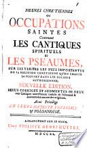 Heures chrétiennes ou occupations saintes contenant les cantiques spirituels et les pseaumes, ... qu'on chante la plupart dans les églises lutheriennes