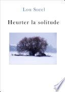 Heurter la solitude