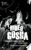 Hideo Gosha, cinéaste sans maître