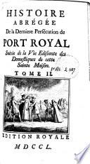 Histoire abrégée de la derniere persécution de Port Royal [by P. O. Pinault].