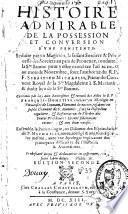 Histoire admirable de la possession et conversion d'une pénitente, séduite par un magicien, la faisant sorcière et princesse des sorciers au païs de Prouence, conduite à la Ste.-Baume pour y estre exorcizée l'an MDCX